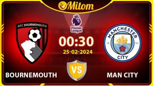 Nhận định Bournemouth vs Man City 00h30 25/02/2024 NHA